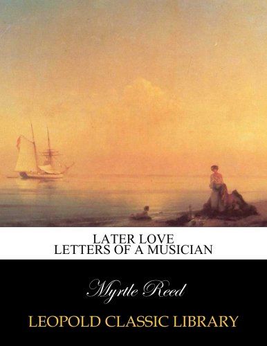 Later love letters of a musician