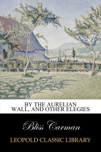 By the Aurelian wall, and other elegies