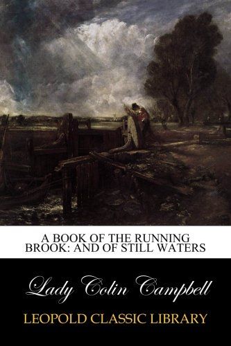 A book of the running brook: and of still waters
