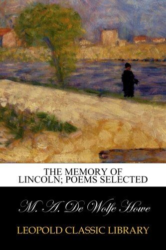 The memory of Lincoln; Poems selected