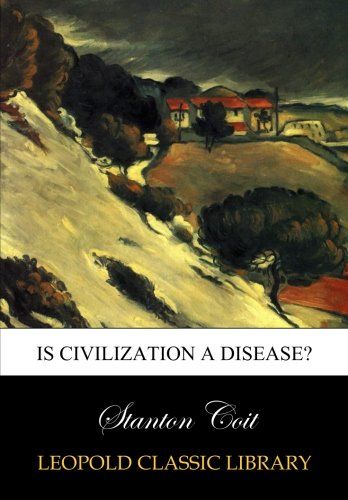 Is civilization a disease?
