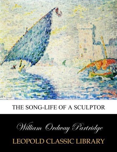 The song-life of a sculptor