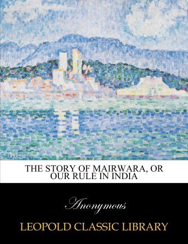 The story of Mairwara, or our rule in India