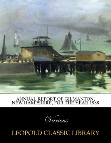 Annual Report of Gilmanton, New Hampshire, for the year 1988