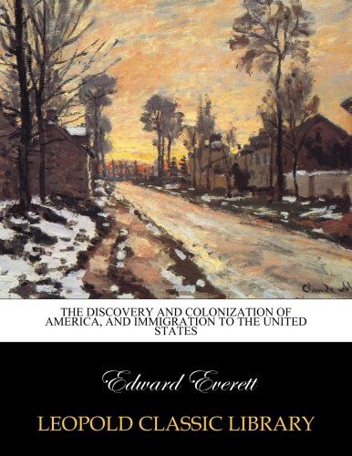 The discovery and colonization of America, and immigration to the United States