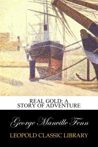 Real Gold: A Story of Adventure