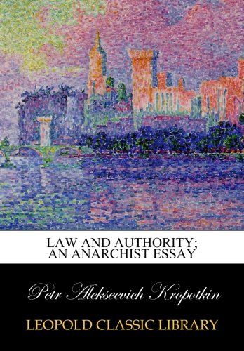 Law and authority; an anarchist essay