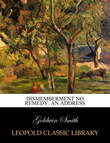Dismemberment no remedy: An address