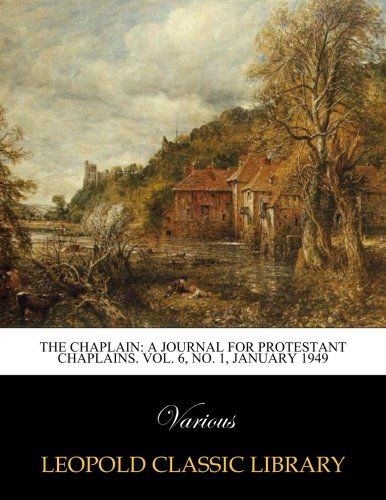 The Chaplain: A Journal for protestant chaplains. Vol. 6, No. 1, January 1949