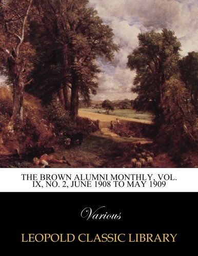 The Brown alumni monthly, Vol. IX, No. 2, June 1908 to May 1909