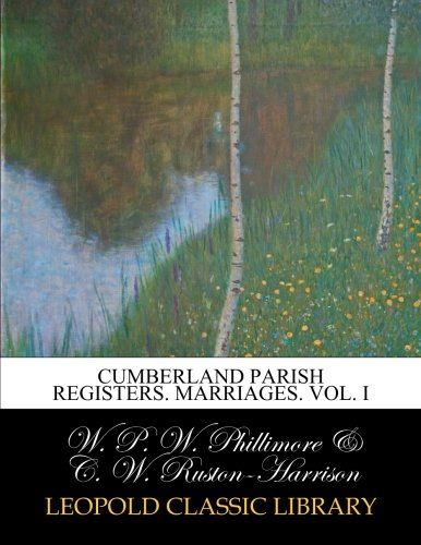 Cumberland parish registers. Marriages. Vol. I