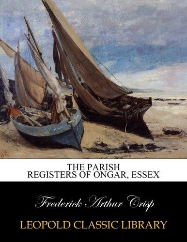 The Parish registers of Ongar, Essex