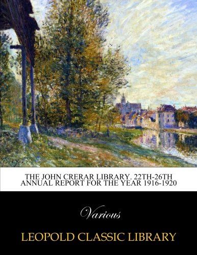 The John Crerar library. 22th-26th Annual report for the year 1916-1920