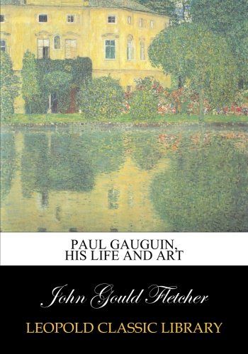 Paul Gauguin, his life and art