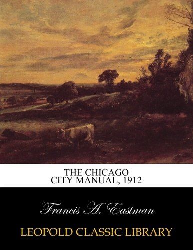 The Chicago city manual, 1912