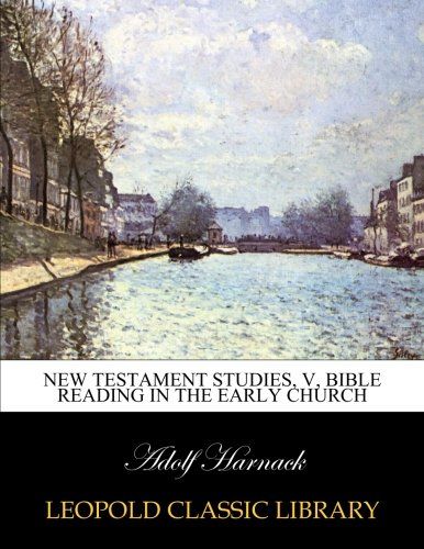 New Testament Studies, V, Bible reading in the early church