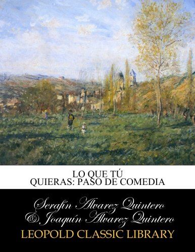 Lo que tú quieras: paso de comedia (Spanish Edition)