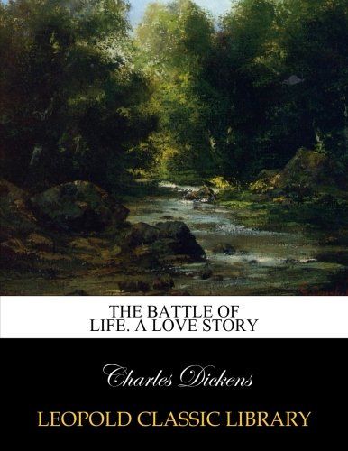 The battle of life. A love story