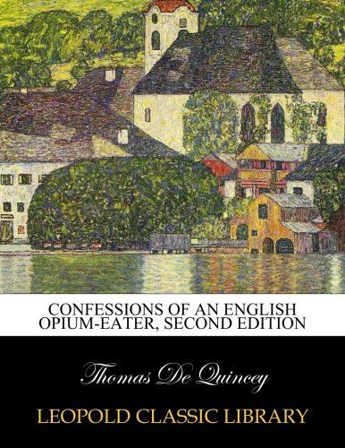 Confessions of an English opium-eater, second edition