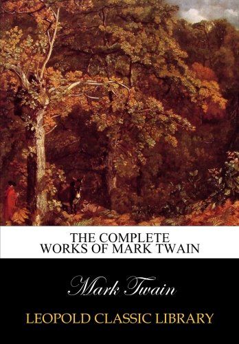 The complete works of Mark Twain