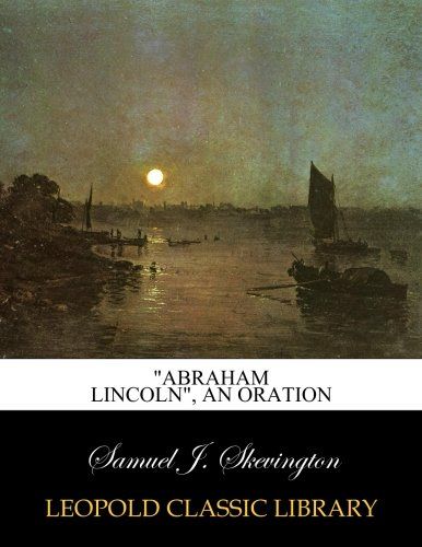 "Abraham Lincoln", an oration