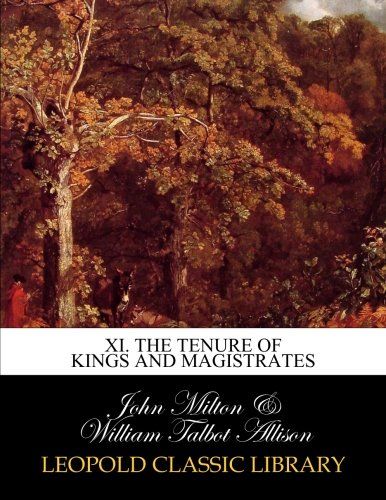 XI. The tenure of kings and magistrates