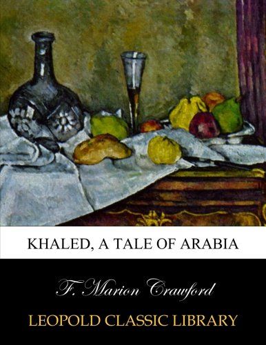 Khaled, a tale of Arabia