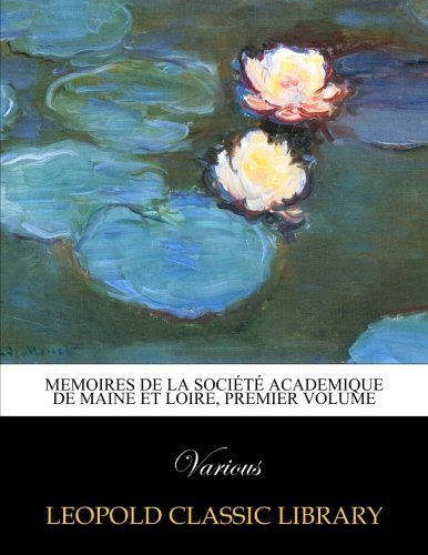 Memoires de la Société Academique de Maine et Loire, premier volume