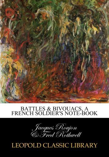 Battles & bivouacs, a French soldier's note-book