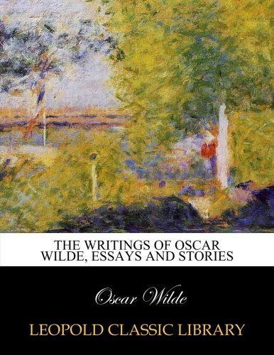 The writings of Oscar Wilde, Essays and Stories