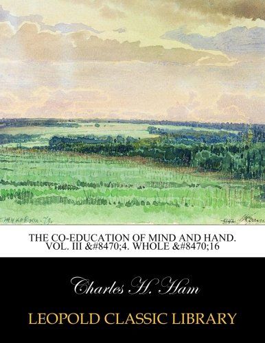 The co-education of mind and hand. Vol. III №4. Whole №16