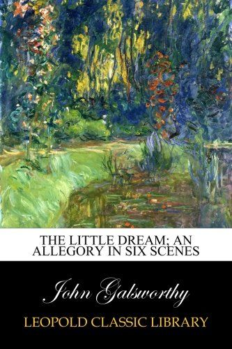 The little dream; an allegory in six scenes