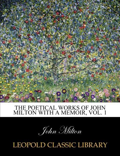 The poetical works of John Milton with a memoir, Vol. 1