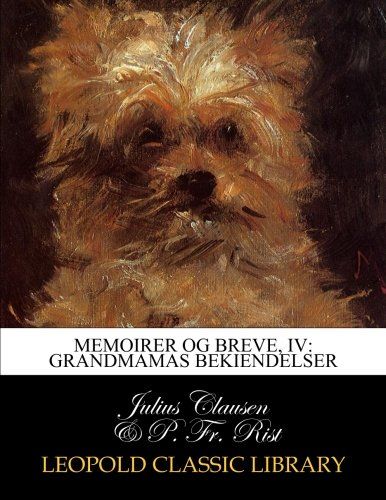 Memoirer og breve, IV: Grandmamas bekiendelser (Danish Edition)