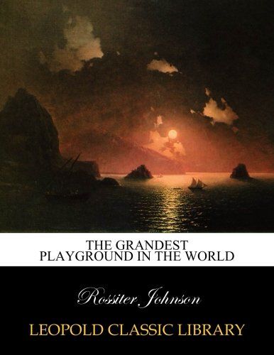 The grandest playground in the world