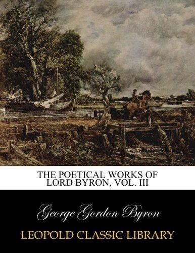 The poetical works of Lord Byron, Vol. III