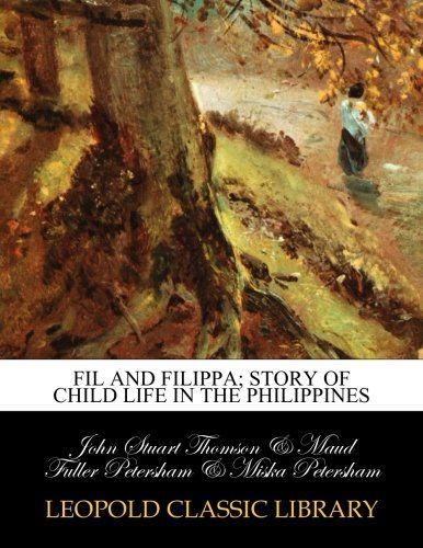 Fil and Filippa; story of child life in the Philippines
