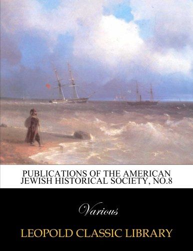 Publications of the American Jewish historical society, No.8