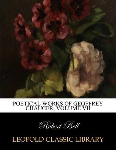 Poetical works of Geoffrey Chaucer, Volume VII