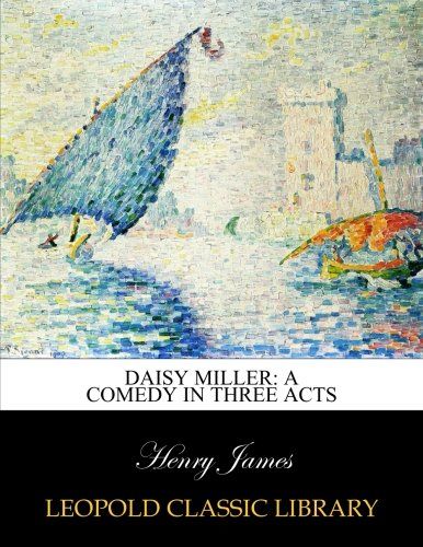 Daisy Miller: a comedy in three acts