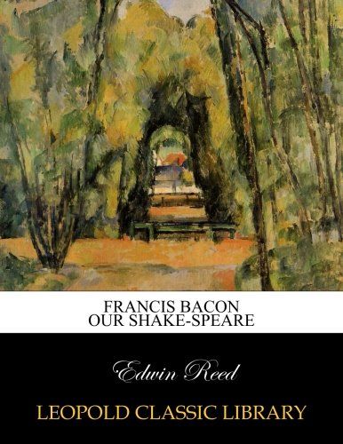 Francis Bacon our Shake-speare