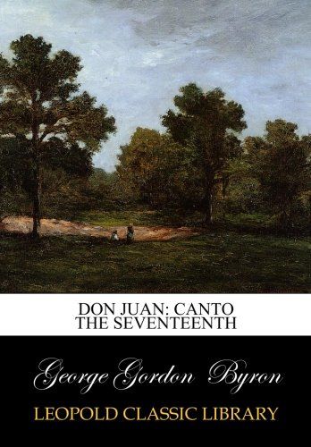 Don Juan: canto the seventeenth