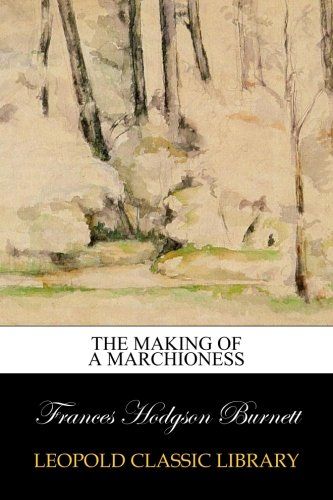 The making of a marchioness
