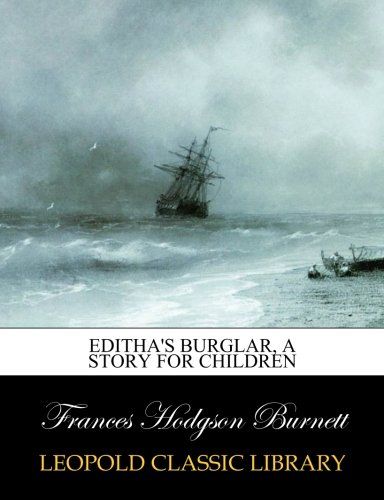Editha's burglar, a story for children