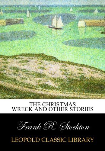 The Christmas wreck and other stories