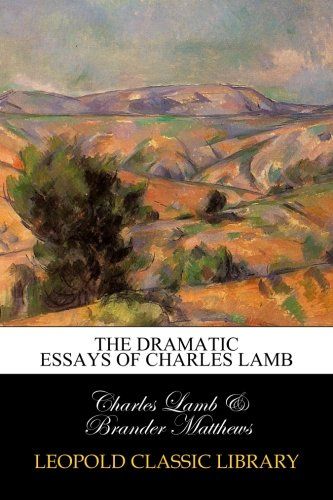 The dramatic essays of Charles Lamb