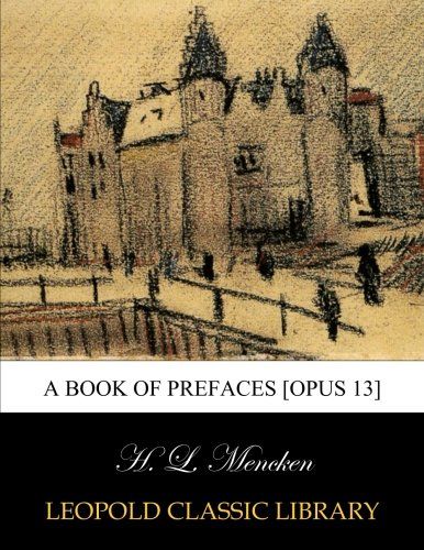 A book of prefaces [Opus 13]