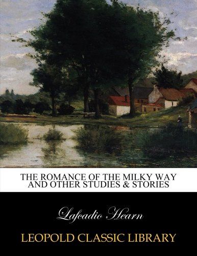The romance of the Milky Way and other studies & stories