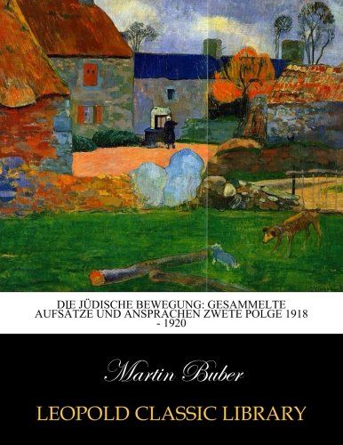 Die jüdische Bewegung: gesammelte Aufsätze und Ansprachen zwete polge 1918 - 1920 (German Edition)