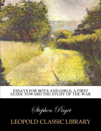 Essays for boys and girls; a first guide toward the study of the war